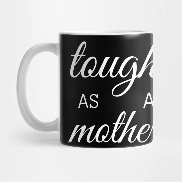 tough as a mother by mdr design